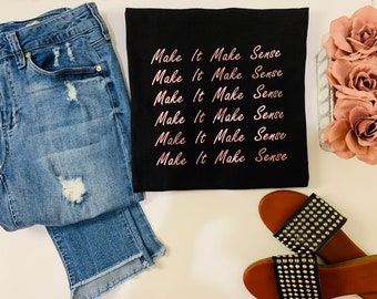 Make It Make Sense Grafik T-Shirt (Roségold)