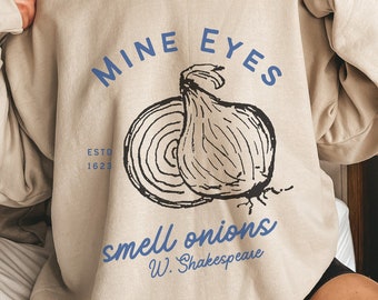 William Shakespeare Sweatshirt | Alls Well That Ends Well | Mine Eye Smell Onions | Poet Sweatshirt | Funny Shakespearean Insults