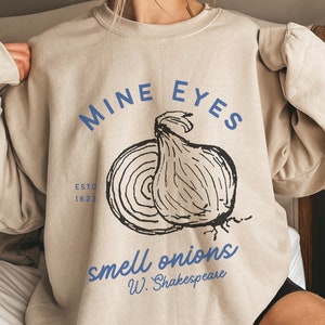 William Shakespeare Sweatshirt | Alls Well That Ends Well | Mine Eye Smell Onions | Poet Sweatshirt | Funny Shakespearean Insults
