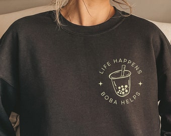 Life Happens, Boba Helps Sweatshirt | Boba Sweatshirt | Bubble Tea Sweatshirt | Gift for Tea Drinker | Boba Shirt