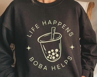 Life Happens Boba Helps Sweatshirt | Bubble tea Sweatshirt | Boba Tea | Boba tea Gifts | Boba Tea Crewneck | Bubble Tea Lover