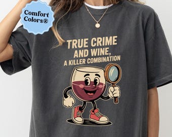 True Crime shirt true Crime and Wine, True Crime Gifts True Crime Crewneck, True Crime watcher, Murder Mystery and Wine