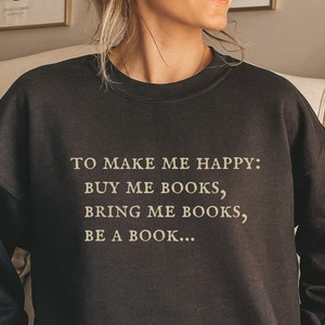 Books Make Me Happy Sweatshirt | Library Sweatshirt | Reading Sweatshirt | Bookworm Gifts | Bookish Sweatshirts | Book Lover Gifts