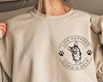 Corgi Sweatshirt | Corgi Shirt | Pembroke Corgi | Life Happens Corgis Help Crewneck | Corgi Lover Gift | Corgi Parents