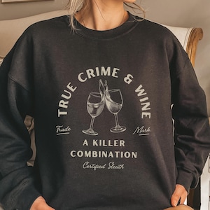 True Crime Sweatshirt | True Crime and Wine | True Crime Gifts | True Crime Crewneck | True Crime watcher | Murder Mystery and Wine