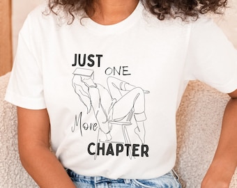 Just One More Chapter Shirt | Gift for book lovers | Bookworm shirt
