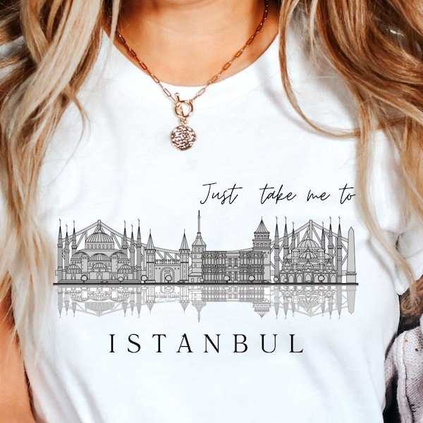 Istanbul T shirt, Just Take Me To Istanbul T shirt, Gift for Turkish, Travel Istanbul Turkey Shirt, Crewneck Unisex Soft Comfortable Tee