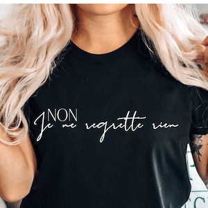 French T shirt, French sayings Shirt, Je ne regret rien T-shirt,French Gift Unisex Crewneck Soft and Comfortable T- shirt