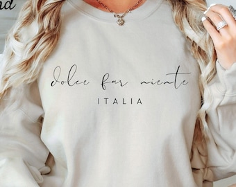 Italy Sweatshirt, Dolce Far Niente Sweatshirt, Italian Quotes , Italy Lover Gift, TikTok Trendy Unisex Sweatshirt