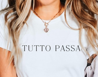 Tutto Passa T-Shirt: Italian Motivational Quote, Unisex Tee