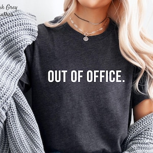 Out of Office Shirt, Gift for Home Office, Vacation Shirt, Unisex Crewneck T shirt