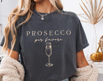 Prosecco Shirt, Italian T shirt, Brunch Shirt ,Comfort Colors T-shirt,Prosecco Lover  Unisex Garment-Dyed T-shirt