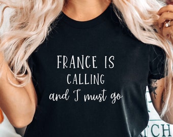France is Calling and I Must Go Shirt, Travel France Shirt, France Lover Gifts, Unisex Crewneck Shirt