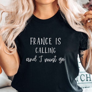 France Shirt, France is Calling and I Must Go Shirt, Travel France Shirt, France  Lover Gifts, Unisex Crewneck Shirt