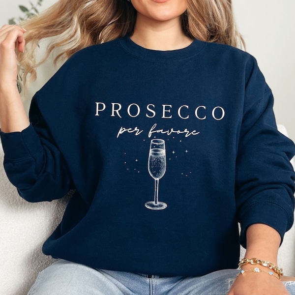 Italian Sweatshirt, Prosecco Per Favore Sweater, Prosecco Lover Gift, Travel Italy Unisex Crewneck Sweatshirt