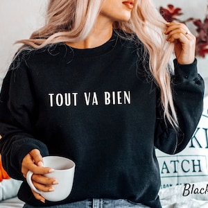 French Sweatshirt, French Sayings, Tout Va Bien Sweater, French Positive Pullover, French Gift Crewneck Unisex Long Sleeve Sweater