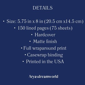 May include: Details of a hardcover journal with 150 lined pages, measuring 5.75 inches by 8 inches (20.5 cm by 14.5 cm). The journal has a matte finish, full wraparound print, casewrap binding, and is printed in the USA.