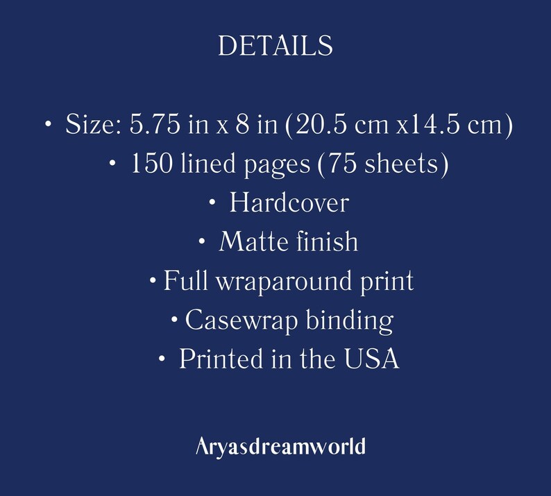 May include: Details of a hardcover journal with 150 lined pages, measuring 5.75 inches by 8 inches (20.5 cm by 14.5 cm). The journal has a matte finish, full wraparound print, casewrap binding, and is printed in the USA.