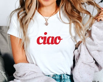 Italian T Shirt, Ciao T-shirt, Ciao Shirt, Ciao Italian Shirt, Cute Yes T shirt,  Unisex Crewneck Soft and Comfortable T Shirt