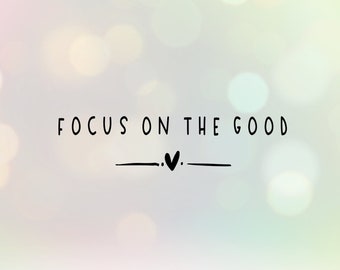 Aufkleber/ Sticker " focus on the good" Dekoration| Fensterbild