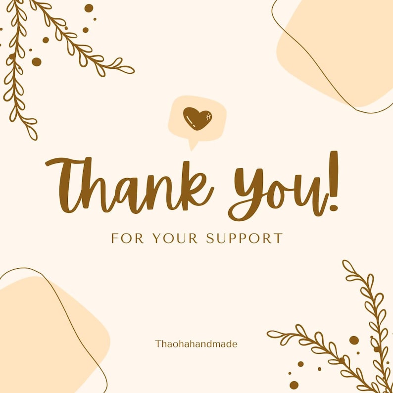 May include: A white background with brown floral illustrations and abstract shapes. The text "Thank you!" is written in brown cursive font with the words "For your support" written below. The text "Thaohahandmade" is written in brown font at the bottom of the image.