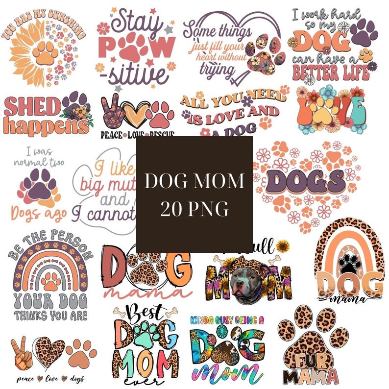 May include: A collection of 20 digital designs featuring dog-themed illustrations and text. The designs include phrases like "Stay Positive", "All You Need Is Love And A Dog", "Dog Mom", and "Best Dog Mom Ever". The designs are in a variety of colors and styles, including pink, orange, brown, and black.