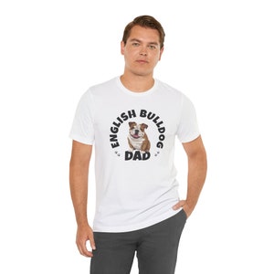 English Bulldog Dad T-Shirt | Cute Dog Lover Gift | Men&#39;s Bulldog Apparel | English Bulldog Shirt | Gift for English Bulldog Owner