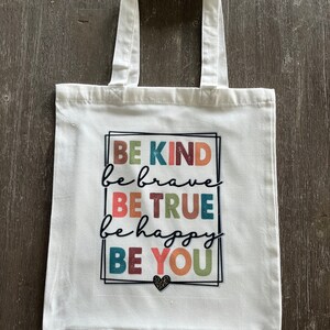 Be Kind Be True Be You tote bag
