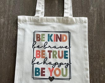 Be Kind Be True Be You tote bag