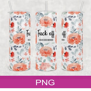 Fuck Off I Mean Good Morning Tumbler Design / Diseño Digital / Diseño PNG / Diseño de Sublimación