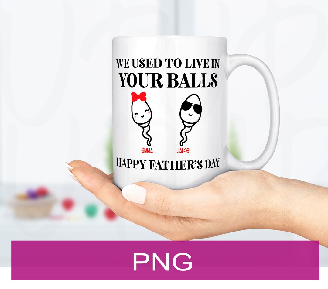 We Used to Live in Your Balls Father's Day Design