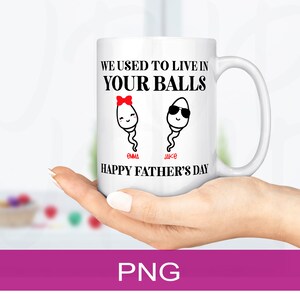 We Used To Live In Your Balls | Father&#39;s Day Design | Clip Art | Sublimation Design | Digital Design | PNG file