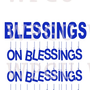 Blessings on blessings on blessings