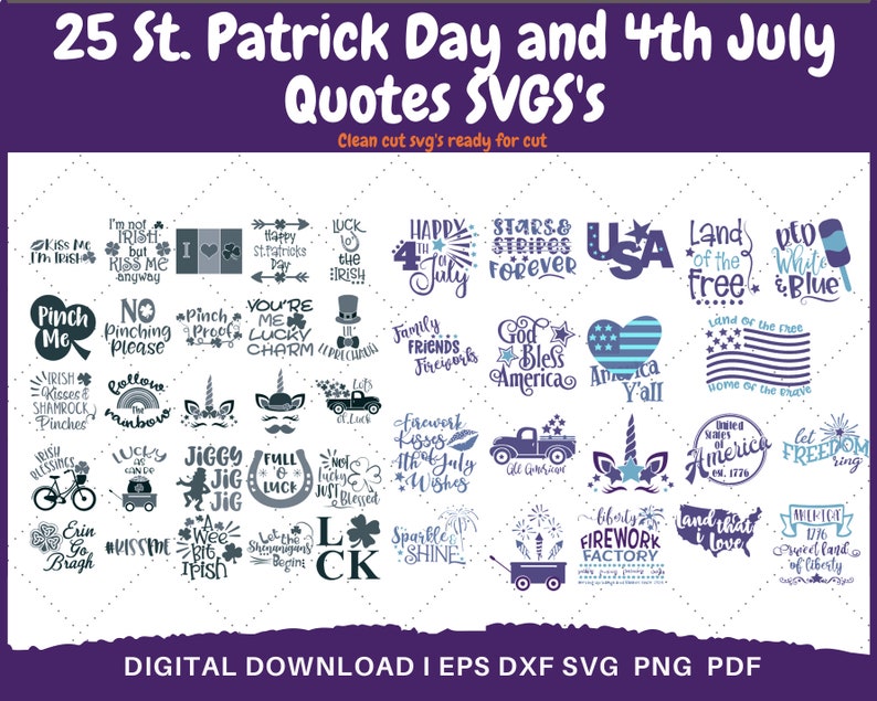 May include: A collection of 25 digital SVG files featuring quotes for St. Patrick's Day and 4th of July. The designs include phrases like "Kiss Me I'm Irish", "Pinch Me", "You're My Lucky Charm", "Land of the Free", and "God Bless America".