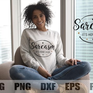 Sarcasm It&#39;s How I Hug, SVG PNG, Sarcasm Svg, Funny Svg, Png File
