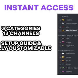 K&ouml;nnte beinhalten: Ein Screenshot eines Discord-Servers mit 3 Kategorien und 13 Kan&auml;len. Die Kategorien sind "Sup Fam", "Everything Twitch" und "Community". Jede Kategorie hat mehrere Kan&auml;le mit Emojis und Textbeschreibungen. Der Text "Instant Access" befindet sich oben im Bild. Der Text "3 Categories 13 Channels" befindet sich in der Mitte des Bildes. Der Text "Setup Guide & Fully Customizable" befindet sich unten im Bild.