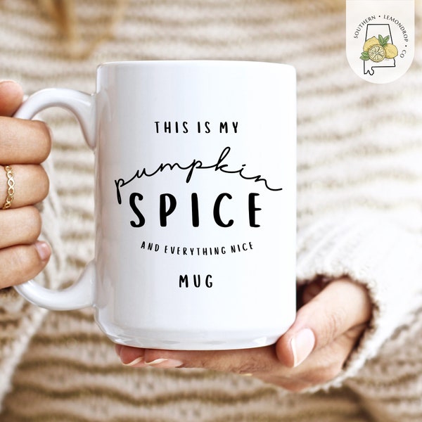 Pumpkin Spice and Everything Nice Ceramic 15oz Mug • Fall Gift Ideas • Pumpkin Spice Latte • Fall Vibes • Cute Coffee Mug • Thanksgiving Cup