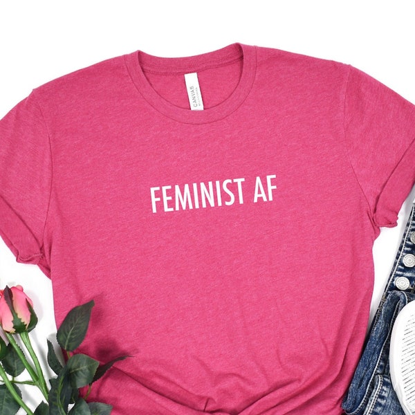 Feminist AF Shirt, Feminism Shirt, Feminist Shirt, Women's Shirt, Feminist AF Women's Shirt, Women Empowered Shirt, Girls Power Shirt