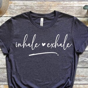 Inhale Exhale Shirt | Cute Yoga Meditation Mindfulness Tee | Positive Gift For Her | Breathe Wellness Unisex Graphic T-Shirt
