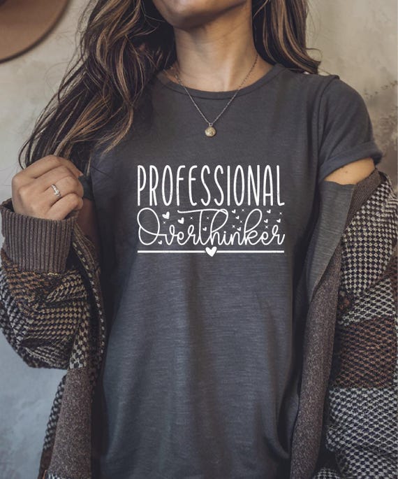 Professional Overthinker Shirt, Funny Anxiety Sweatshirt, Overthinking Tee, Mental Health Print, Cute Sarcastic Shirt, Overthinker Gift