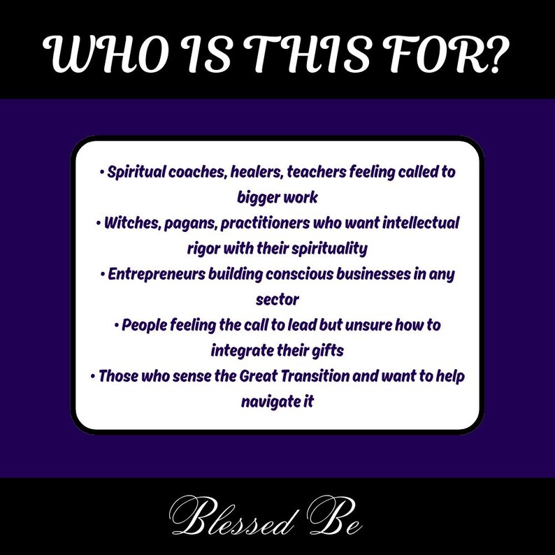 May include: A graphic with the text "WHO IS THIS FOR?" in white script on a black background. The image lists groups of people, including spiritual coaches, witches, and entrepreneurs, with the words "Blessed Be" at the bottom.