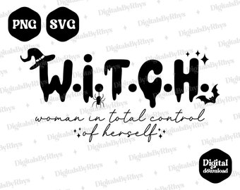 WITCH Woman In Total Control Of Herself PNG SVG Feminism svg Halloween png Halloween Witch svg png Women&#39;s Rights svg png Halloween feminist