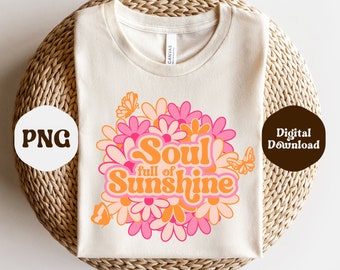 Soul Full Of Sunshine Retro PNG, Cute Retro Summer Groovy PNG, Self Love Png, Floral Sublimation Hippie Sunburst Retro Sublimation Design