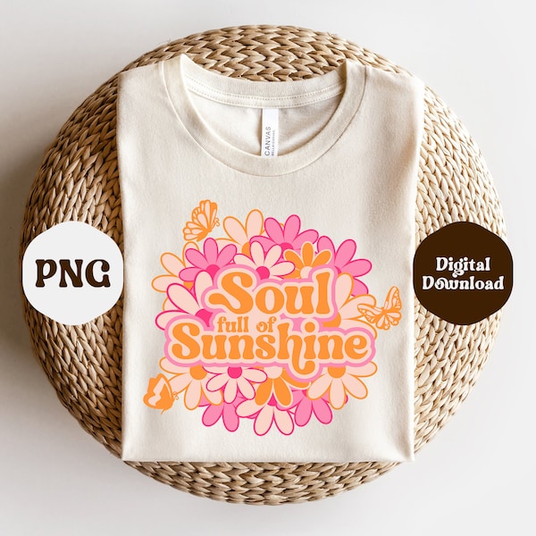 Soul Full Of Sunshine Retro PNG, Cute Retro Summer Groovy PNG, Self Love Png, Floral Sublimation Hippie Sunburst Retro Sublimation Design