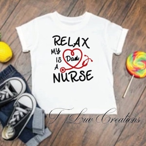 Relax My Mom Is A Nurse | My Dad Is A Nurse | Toddler Gift | Gift for Nurse | Funny Boy Gift | Birthday Gift | Nurse | Baby Tee | Custom