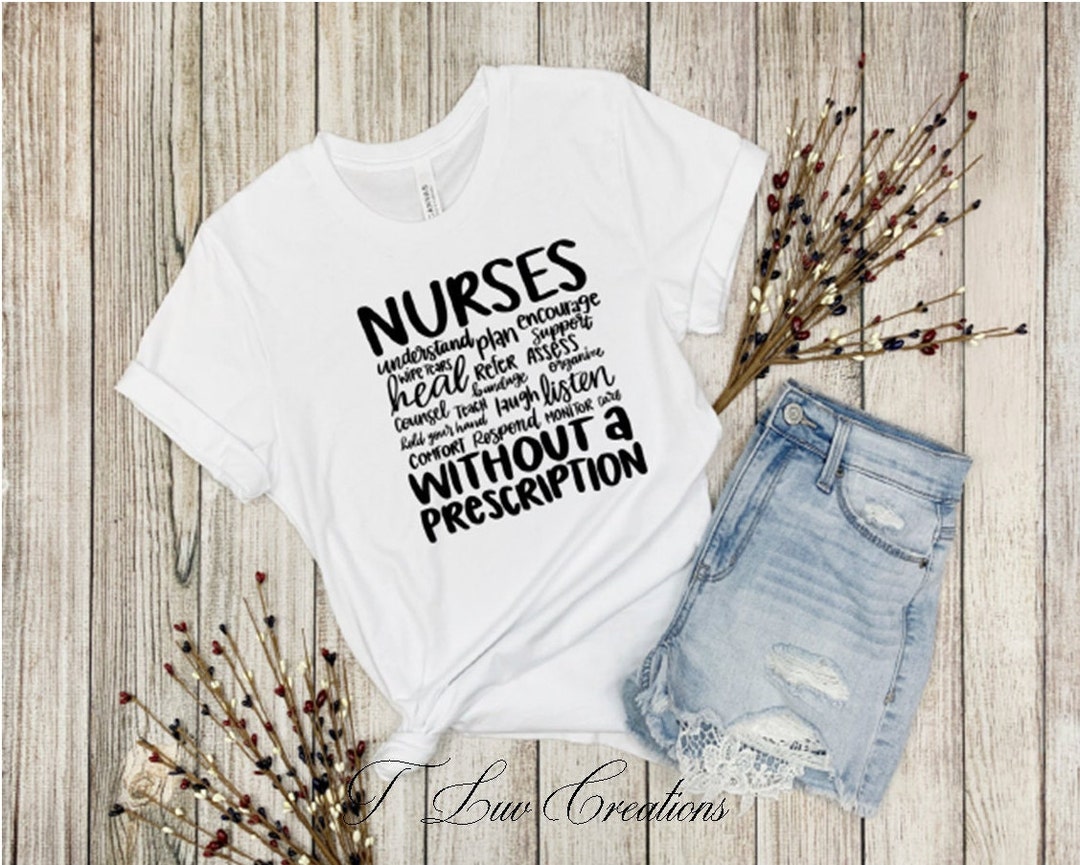 Nurses Wipe Tears, Comfort Etc. Without a Prescription, Nurse Shirt
