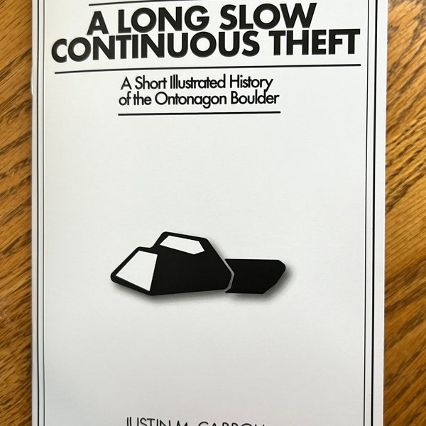 Digital Version - A Long Slow Continuous Theft: A Short Illustrated History of the Ontonagon Boulder