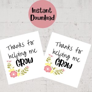 Thanks For Helping Me Grow Printable  / Teacher Tag / Teacher Card /Mother&#39;s Day/ Mom Birthday Printable