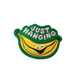 Banana Patch- Embroidered Patch- Just Hanging- Iron on Sew on- Funny Craft Supplies