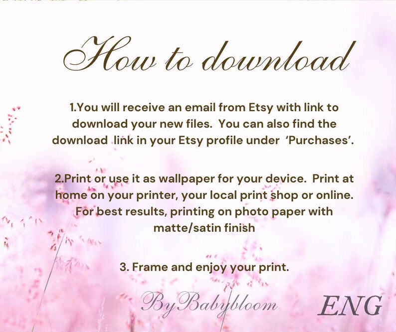 May include: Pink and white floral background with text that reads "How to download". The text explains how to download digital files purchased on Etsy. The text also includes instructions for printing the files at home or at a local print shop.